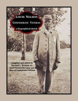 Paperback Louis Napoleon Nelson, Confederate Veteran : A Biographical Sketch Book