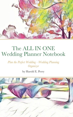 The ALL IN ONE Wedding Planner Notebook: Plan t... 1794813195 Book Cover