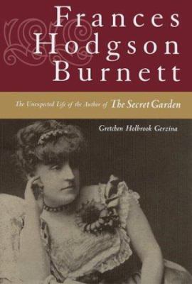 Frances Hodgson Burnett: The Unexpected Life of... 0813533821 Book Cover