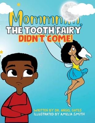 Mommmm, The Tooth Fairy Didn't Come 1312668369 Book Cover