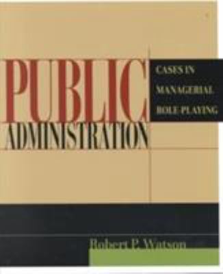 Public Administration: Cases in Managerial Role... 0321085523 Book Cover