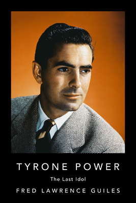 Tyrone Power: The Last Idol 1684424682 Book Cover