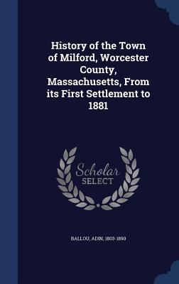History of the Town of Milford, Worcester Count... 1340091259 Book Cover
