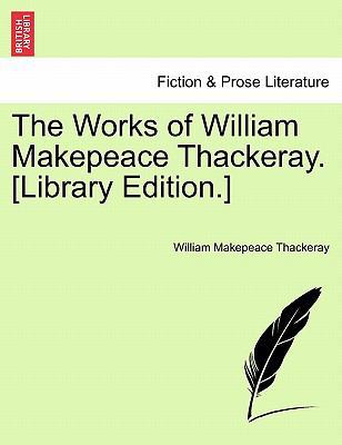 The Works of William Makepeace Thackeray. [Libr... 1241364397 Book Cover