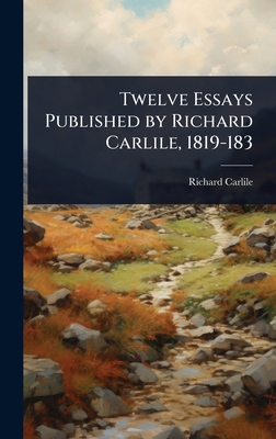 Twelve Essays Published by Richard Carlile, 181... 1024064298 Book Cover