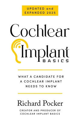 Cochlear Implant Basics, What a Candidate for a... 1662966784 Book Cover
