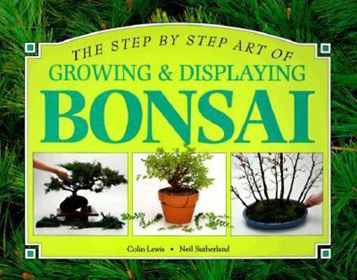 A Step-By-Step Guide to Growing and Displaying ... 1551100800 Book Cover