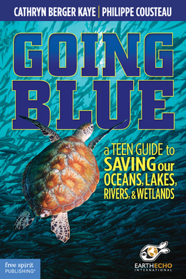 Going Blue: A Teen Guide to Saving Our Oceans, ... 1575423480 Book Cover