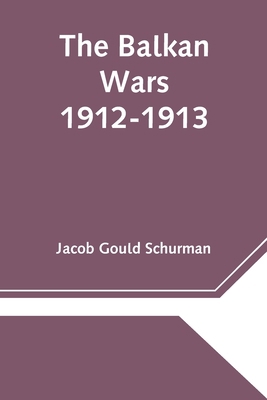 The Balkan Wars; 1912-1913 9354542425 Book Cover