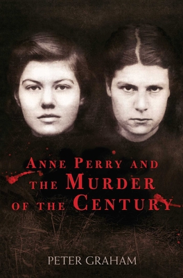 Anne Perry and the Murder of the Century 1634505182 Book Cover