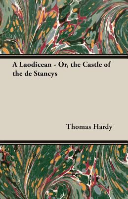 A Laodicean - Or, The Castle of the De Stancys ... 1445548836 Book Cover