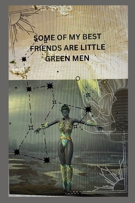 Some of My Best Friends are Little Green Men: G... B0D9B4PP2M Book Cover