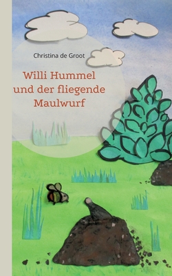 Willi Hummel und der fliegende Maulwurf [German] 3756228460 Book Cover