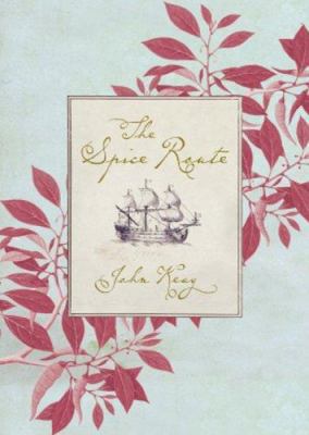 The Spice Route: A History 0719568056 Book Cover