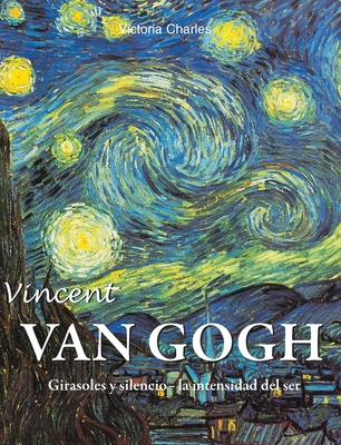 Vincent van Gogh: Girasoles y silencio - la int... [Spanish] 1639193707 Book Cover