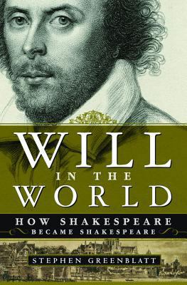 Will in the World: How Shakespeare Became Shake... 0393050572 Book Cover