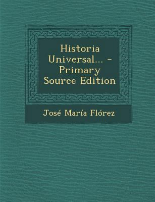 Historia Universal... - Primary Source Edition [Spanish] 1293105783 Book Cover