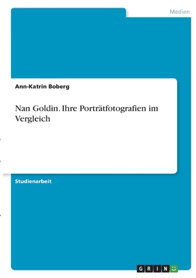 Nan Goldin. Ihre Porträtfotografien im Vergleich [German] 3346402169 Book Cover