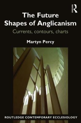 The Future Shapes of Anglicanism: Currents, con... 1472477189 Book Cover