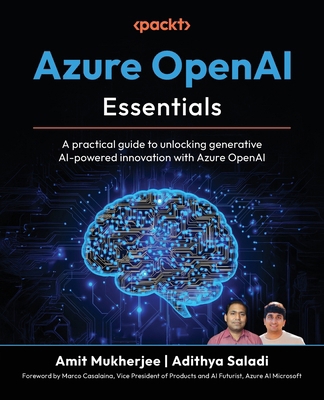 Azure OpenAI Essentials: A practical guide to u... 1805125060 Book Cover