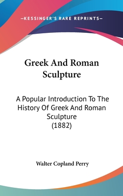 Greek And Roman Sculpture: A Popular Introducti... 110483426X Book Cover