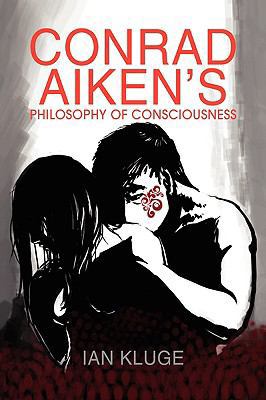 Conrad Aiken's Philosophy of Consciousness 1436319943 Book Cover