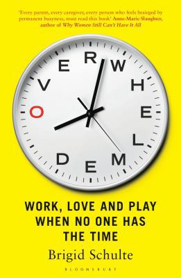 Overwhelmed: Work, Love and Play When No One Ha... 1408859211 Book Cover