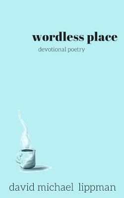 wordless place: a compilation of devotional poetry 0998557722 Book Cover