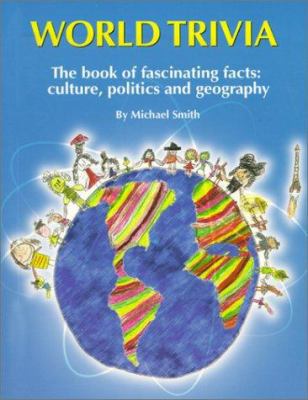 World Trivia: The Book of Fascinating Facts : C... 0966943708 Book Cover