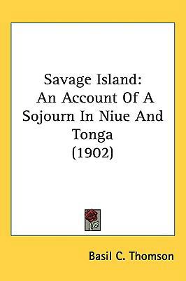 Savage Island: An Account Of A Sojourn In Niue ... 143722914X Book Cover