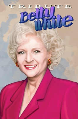 Tribute: Betty White - The Comic Book 1955712050 Book Cover