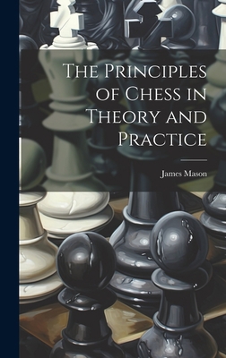 The Principles of Chess in Theory and Practice 1020352590 Book Cover