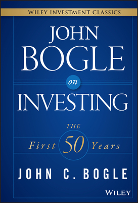 John Bogle on Investing: The First 50 Years 1119088364 Book Cover