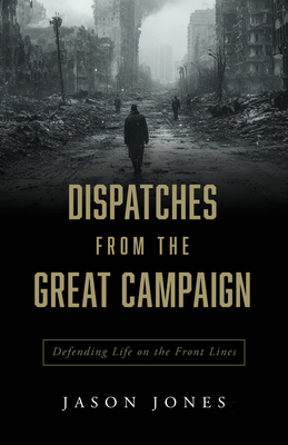 Dispatches from the Great Campaign: Defending L... B0DPBXSLC5 Book Cover