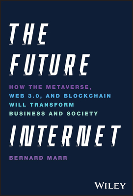 The Future Internet: How the Metaverse, Web 3.0... 1119882877 Book Cover