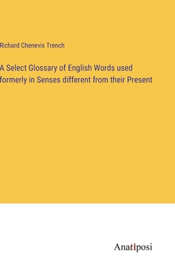 A Select Glossary of English Words used formerl... 3382304899 Book Cover