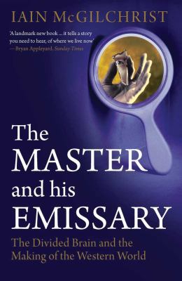The Master and His Emissary: The Divided Brain ... 0300168926 Book Cover