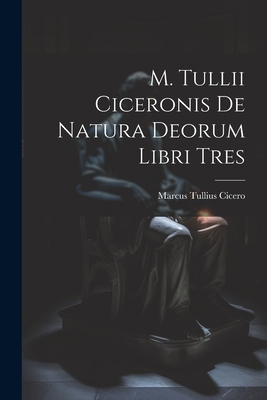 M. Tullii Ciceronis De Natura Deorum Libri Tres 1021193313 Book Cover