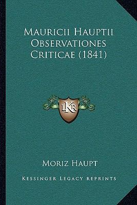 Mauricii Hauptii Observationes Criticae (1841) [Latin] 1165408813 Book Cover