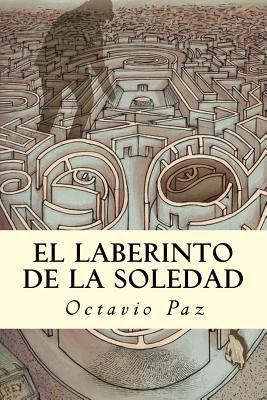 El Laberinto de la Soledad [Spanish] 1537218956 Book Cover