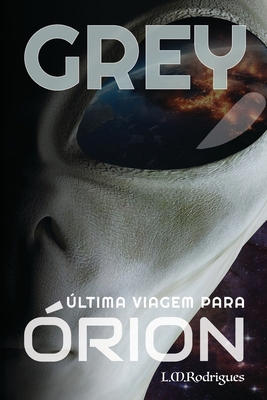 Grey: Última viagem para Órion [Portuguese] B0CZF7Z64S Book Cover