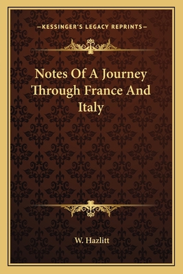 Notes Of A Journey Through France And Italy 1163631027 Book Cover