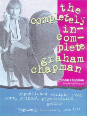 The Completely Incomplete Graham Chapman 0713486058 Book Cover