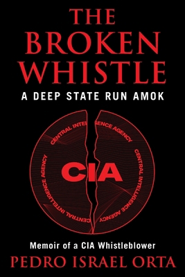 The Broken Whistle: A Deep State Run Amok B0CFSYG4CK Book Cover