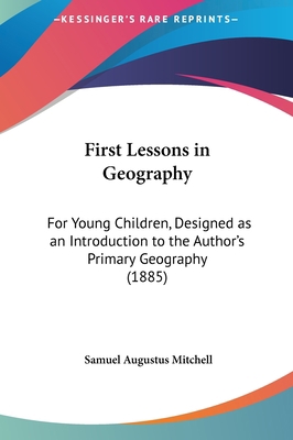 First Lessons in Geography: For Young Children,... 1161782796 Book Cover