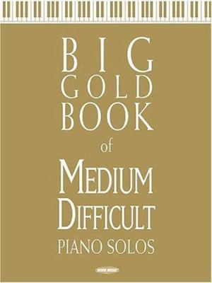Big Gold Book of Medium Difficult Piano Solos 0634038818 Book Cover