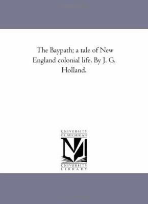 The Bay-Path; A Tale of New England Colonial Li... 1425546064 Book Cover