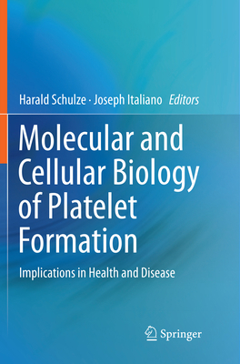 Molecular and Cellular Biology of Platelet Form... 3319819143 Book Cover