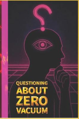 Questioning About Zero Vacuum B0G1K7NWD5 Book Cover