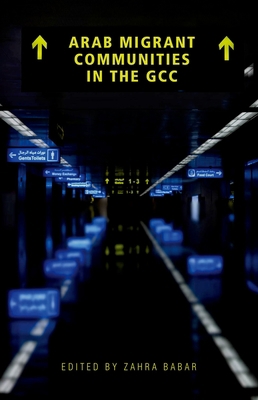 Arab Migrant Communities in the Gcc 0190608870 Book Cover